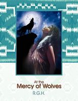 Cover of At the Mercy of Wolves by R.G.H.