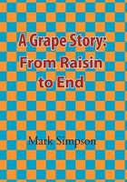 Cover of A Grape Story: From Raisin to End by Mark Simpson
