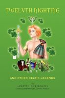 Cover of Twelvth Nighting and Other Celtic Legends by Loretto Gubernatis