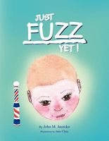 Cover of Just Fuzz Yet! by John M. Jacecko