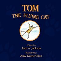 Cover of Tom the Flying Cat by Jean A. Jackson