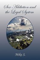 Cover of Sex Addiction and the Legal System by Mike S
