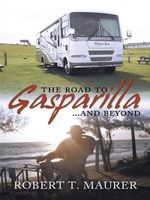Cover of The ROAD TO GASPARILLA...... and BEYOND by Robert T. Maurer