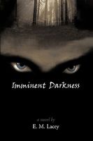 Cover of Imminent Darkness by E.M. Lacey