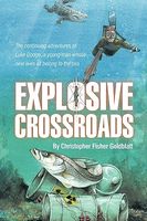 Cover of Explosive Crossroads: The Continuing Adventures of Luke Dodge, a Young Man Whose Nine Lives All Belong to the Sea. by Christopher Fisher Goldblatt