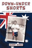 Down-Under Shorts: Stories to Read While They're Fumigating Your Pants