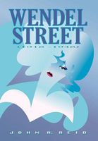 Cover of Wendel Street (1918 - 1948) by John A. Reid