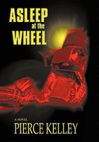 Cover of Asleep at the Wheel by Pierce Kelley