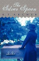 Cover of The Silver Spoon by K.T. Archer