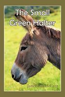 Cover of The Small Green Halter by Janet Baker-Carr