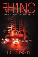 Cover of Rh1no: An Epidemic That Takes Over the City by D.C. Outskirts