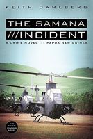 Cover of The Samana Incident: A Crime Novel of Papua New Guinea by Keith Dahlberg