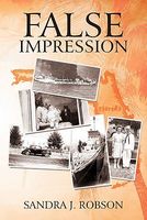 Cover of False Impression by Sandra J. Robson