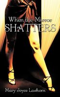 Cover of When the Mirror Shatters by Mary Joyce Lawhorn