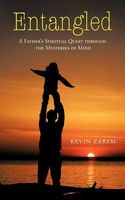 Cover of Entangled: A Father's Spiritual Quest Through the Mysteries of Mind by Kevin Zarem