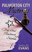 Cover of Palmerton City Mysteries: Day Star' Investment Scandal by Shellee Evans