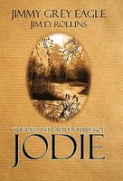 Cover of The Life and Adventures of Jodie by Jimmy Grey Eagle