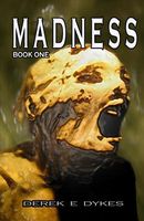 Cover of Madness by Derek E. Dykes