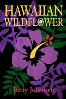 Cover of Hawaiian Wildflower by Betty Johansen