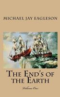 Cover of The End's of the Earth by Michael Jay Eagleson