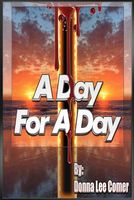 Cover of A Day for a Day by Donna Lee Comer