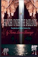 Cover of Thunder Under the Badlands by Thomas Lawson Binninger
