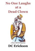 Cover of No One Laughs at a Dead Clown by D.C. Erickson