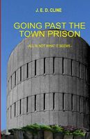 Cover of Going Past the Town Prison by J.E.D. Cline