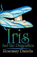 Cover of Iris and the Dragonflies by Rosemary Danielis
