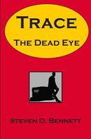 Cover of Trace the Dead Eye by Steven D. Bennett