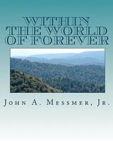 Cover of Within the World of Forever by John A. Messmer Jr.