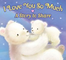 Cover of I Love You So Much: A Story to Share by Sanja Rescek