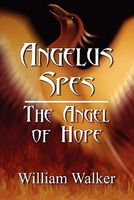Cover of Angelus Spes: The Angel of Hope by William Walker