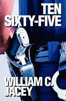 Cover of Ten, Sixty-Five by William C. Jacey