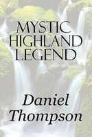 Cover of Mystic Highland Legend by Daniel Thompson