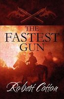 Cover of The Fastest Gun by Robert Cotton