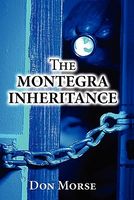 Cover of The Montegra Inheritance by Don Morse