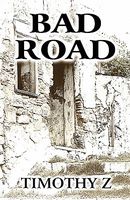 Cover of Bad Road by Timothy Z