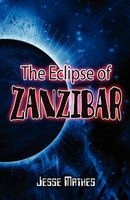 Cover of The Eclipse of Zanzibar by Jesse Mathes