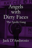 Cover of Angels with Dirty Faces: The Apollo Gang by Jack D'Ambrosio