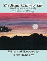 The Magic Charm of Life: The Magnetism of Talking: The Allure of Writing