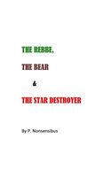 Cover of The Rebbe, the Bear, and the Star Destroyer by P. Nonsensibus