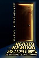 Cover of Murder Behind the Closet Door by Christopher Pinto