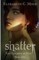 Cover of Shatter by Elizabeth C. Mock