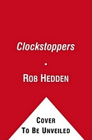 Cover of Clockstoppers by Rob Hedden; Andy Hedden