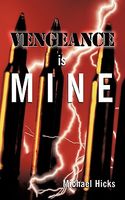 Cover of Vengeance Is Mine by Michael Hicks