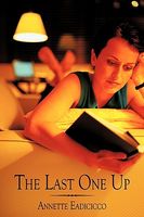 Cover of The Last One Up by Annette Eadicicco