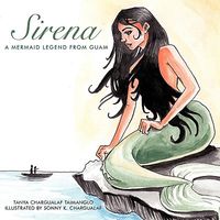 Cover of Sirena: A Mermaid Legend from Guam by Tanya Chargualaf Taimanglo