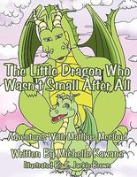 Cover of The Little Dragon Who Wasn't Small After All: Adventures with Mathius McCloud by Michelle Kawane
