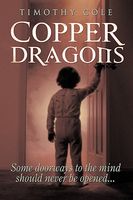 Cover of Copper Dragons: Some Doorways to the Mind Should Never Be Opened... by Timothy Cole